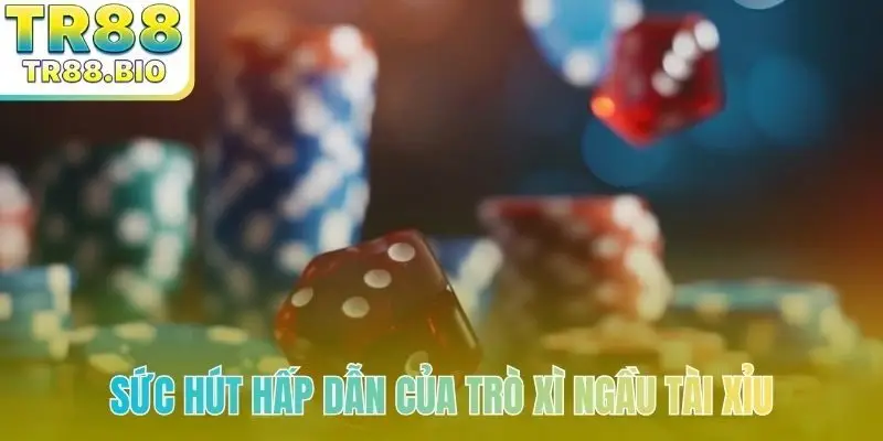 Sức hút hấp dẫn của trò xì ngầu tài xỉu