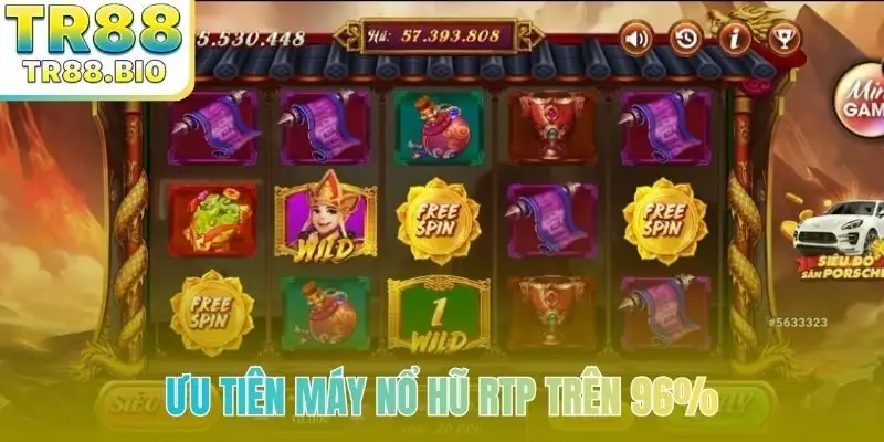Ưu tiên máy nổ hũ RTP trên 96%